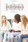 100 She Works His Way Devotionals for the Working Woman: Volume Two 100 She Works His Way Devotionals for the Working Woman: Volume Two