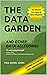 The Data Garden And Other Data Allegories : The World’s First Book of Data Allegories: 6 Lessons in Effective Data Management