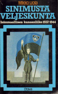 Sinimusta Veljeskunta : Isänmaallinen kansanliike 1932-1944