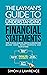 The Layman’s Guide to Understanding Financial Statements: How to Read, Analyze, Create & Understand Balance Sheets, Income Statements, Cash Flow & More