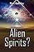 Alien Spirits?