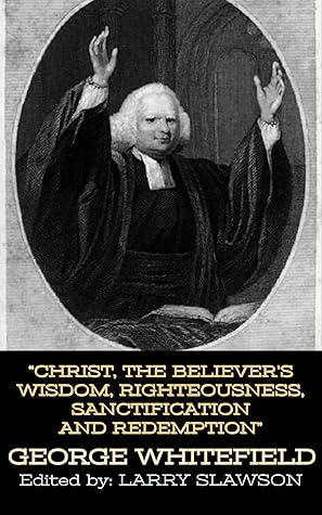 Christ, the Believer's Wisdom, Righteousness, Sanctification and Redemption (Annotated)