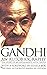 Gandhi: An Autobiography - The Story of My Experiments with Truth