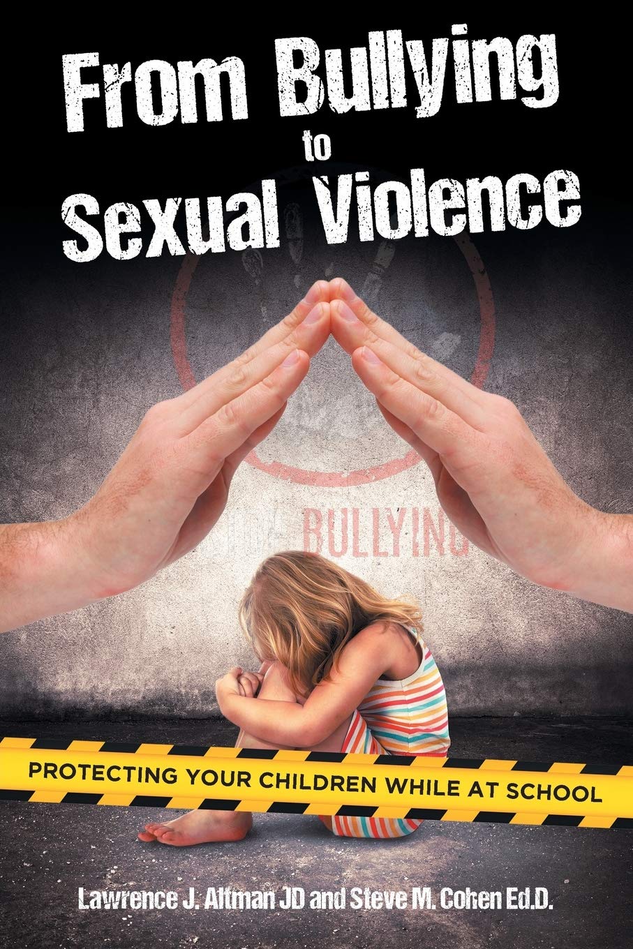 From Bullying to Sexual Violence: Protecting Your Children While at School