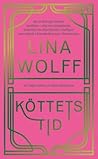 Köttets tid by Lina Wolff