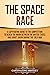 The Space Race: A Captivating Guide to the Cold War Competition Between the United States and Soviet Union to Reach the Moon (U.S. History)