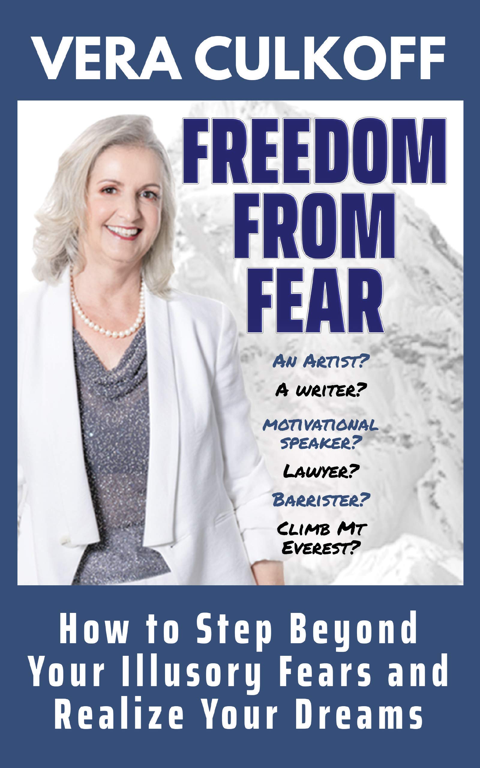 Freedom From Fear: How to Step Beyond Your Illusory Fears and Realize Your Dreams (Kindle Edition)