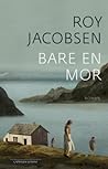 Bare en mor (Ingrid Barrøy, #4)