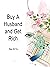 Buy A Husband and Get Rich:...