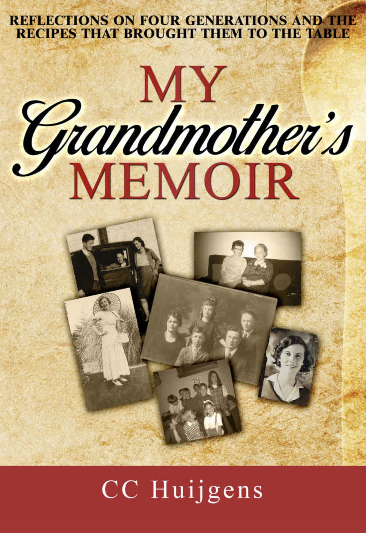 My Grandmother's Memoir: Reflections on Four Generations and the Recipes That Brought Them to the Table