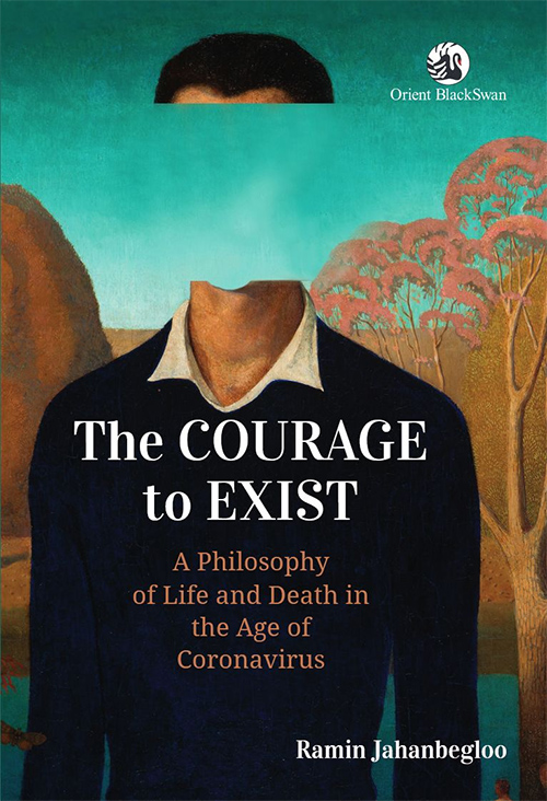 The Courage to Exist: A Philosophy of Life and Death in the Age of Coronavirus (Paperback)