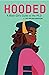 Hooded: A Black Girl's Guide to the Ph.D.