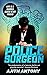 Police Surgeon: a Suspense ...