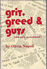 Grit, Greed and Guts (This Aint No Cookbook): It's the Story of what it used to be like, What Happened and What it's like now in Tupelo and parts of Lee County