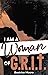 I Am A Woman of Grit by Beatrice Moore