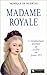 Madame royale -l'egnimatique destinee de la fille de louis xvi