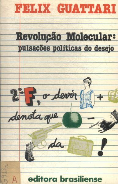 Revolução Molecular: Pulsações Políticas Do Desejo