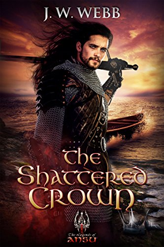The Shattered Crown (The Legends of Ansu #4; The Crystal Crown Trilogy #1)