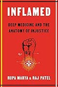 Inflamed: Deep Medicine and the Anatomy of Injustice