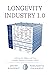 Longevity Industry 1.0: Defining the Biggest and Most Complex Industry in Human History