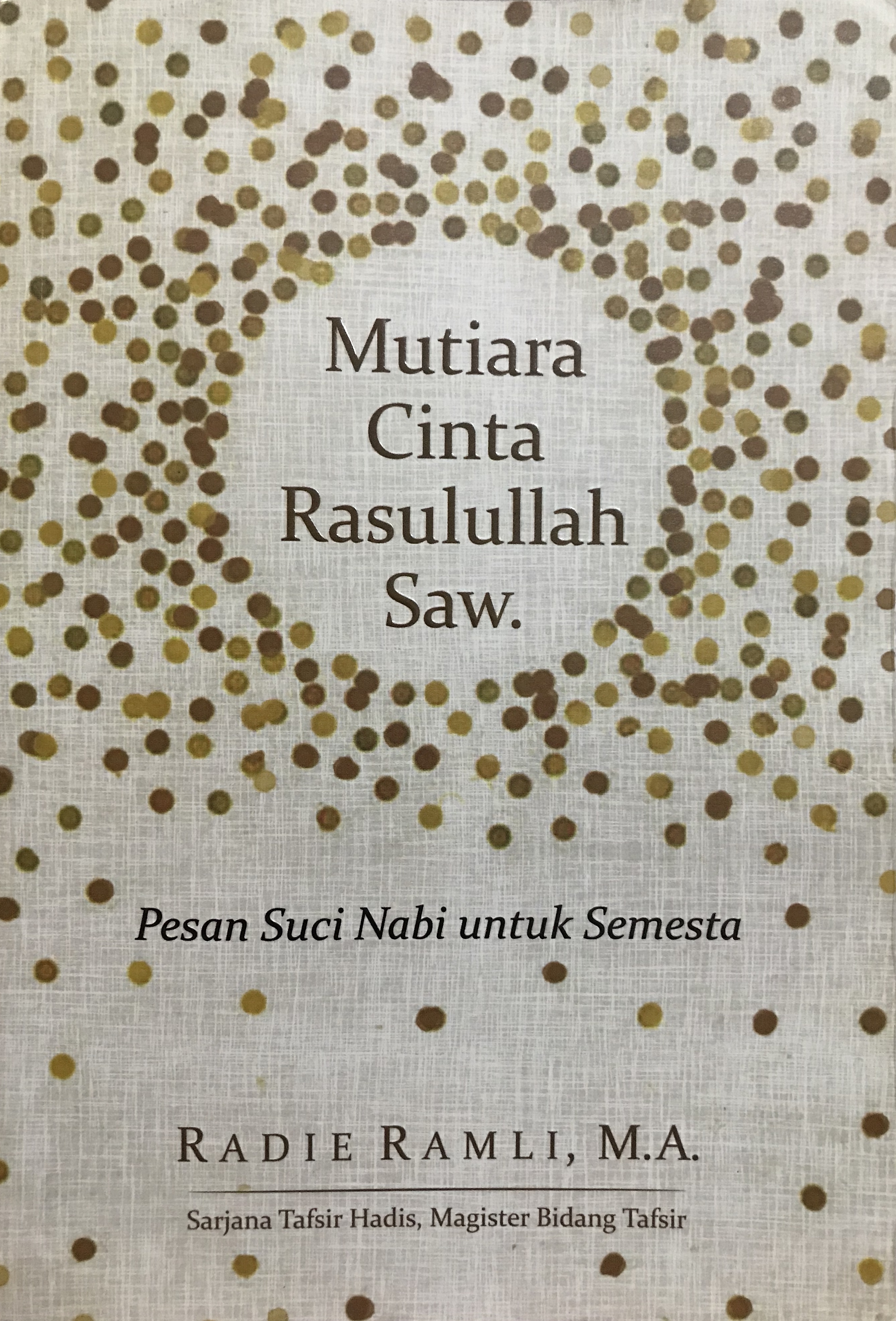 Mutiara Cinta Rasulullah Saw.:  Pesan Suci Nabi untuk Semesta