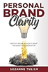 Book cover for Personal Brand Clarity: Identify, Define, & Align to What You Want to be Known For