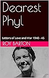 Dearest Phyl: Letters of Love and War 1940 - 45