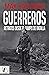 Guerreros: Retratos desde el campo de batalla (Spanish Edition)