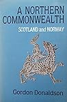 A Northern Commonwealth: Scotland and Norway A Northern Commonwealth: Scotland and Norway