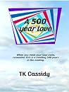 The 500 Year Love by T.K. Cassidy The 500 Year Love by T.K. Cassidy