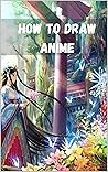 How To Draw Anime...