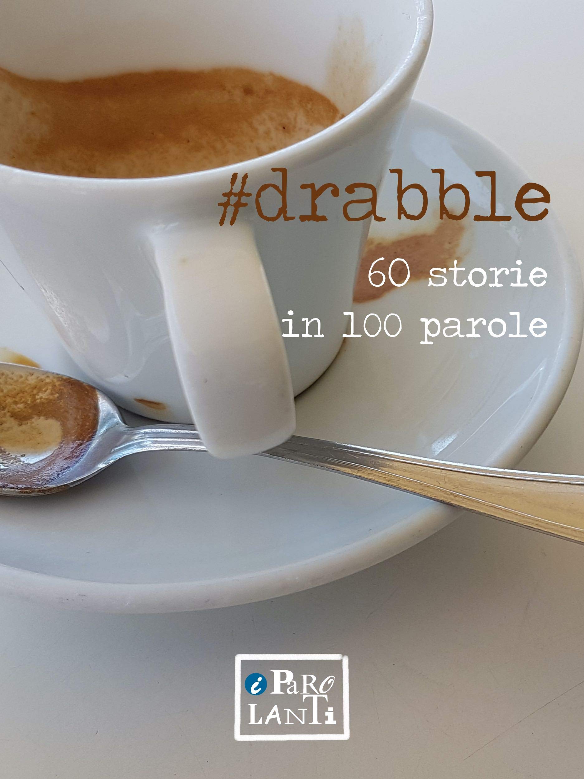 #drabble: 60 storie in 100 parole (Italian Edition)