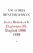Stora boken, Vol. 3: Dagbok 1886-1888