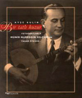 Bir Tatlı Huzur: Fotoğraflarla Münir Nureddin Selçuk'un Yaşam Öyküsü (Paperback)