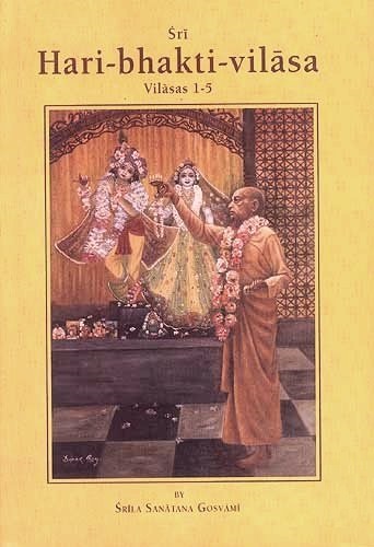 Śrī Hari-bhakti-vilāsa: Vilāsas 1-5 (Hardcover)