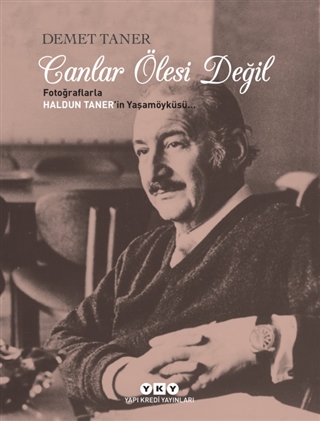 Canlar Ölesi Değil: Fotoğraflarla Haldun Taner'in Yaşam Öyküsü