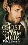 The Ghost and Charlie Muir by Felice Stevens