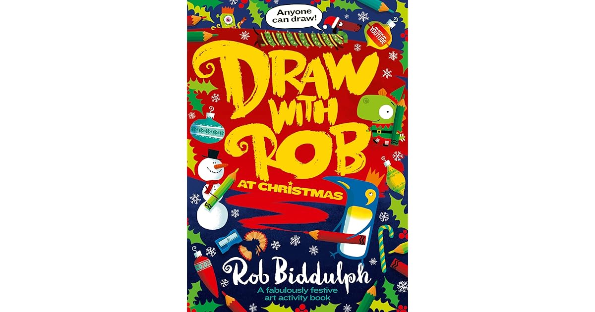 Draw With Rob At Christmas A Fabulously Festive Art Activity Book From Internet Sensation Rob Biddulph By Rob Biddulph