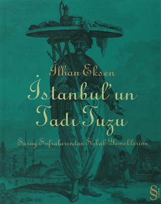 İstanbul'un Tadı Tuzu: Saray Sofralarından Sokak Yemeklerine (Paperback)