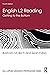 English L2 Reading: Getting to the Bottom (ESL & Applied Linguistics Professional Series)