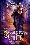Sorrow's Gift by Sarra Cannon