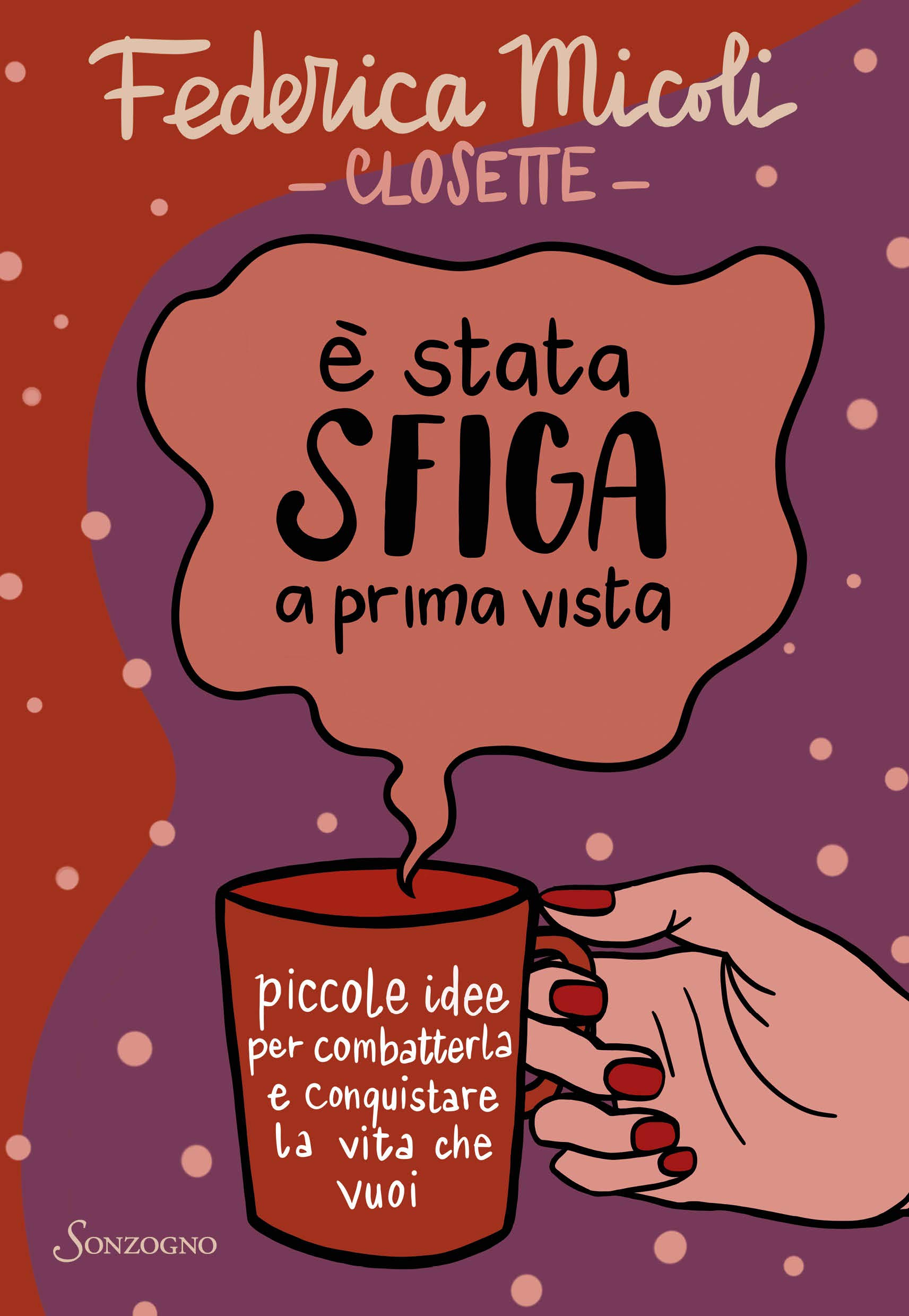 È stata sfiga a prima vista. Piccole idee per combatterla e conquistare la vita che vuoi (Kindle Edition)