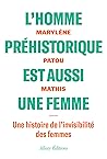 L'homme préhistorique est aussi une femme by Marylène Patou-Mathis