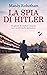 La spia di Hitler (Italian Edition)