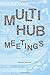 Multi-hub meetings: groups ...