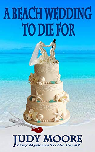 A Beach Wedding To Die For (Cozy Mysteries to Die For, #2)