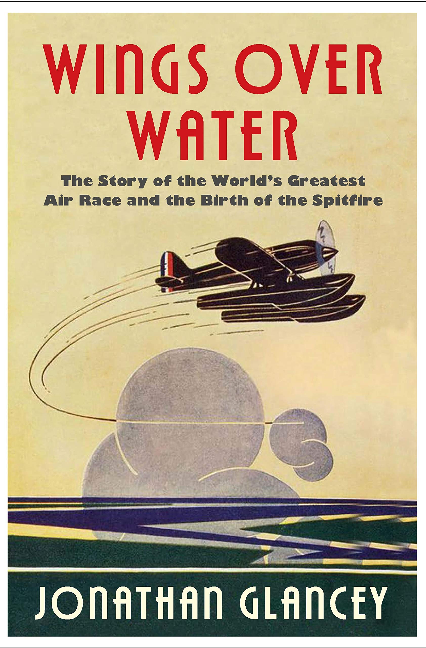 Wings Over Water: The Story of the World's Greatest Air Race and the Birth of the Spitfire (Kindle Edition)