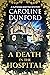 A Death in the Hospital by Caroline Dunford