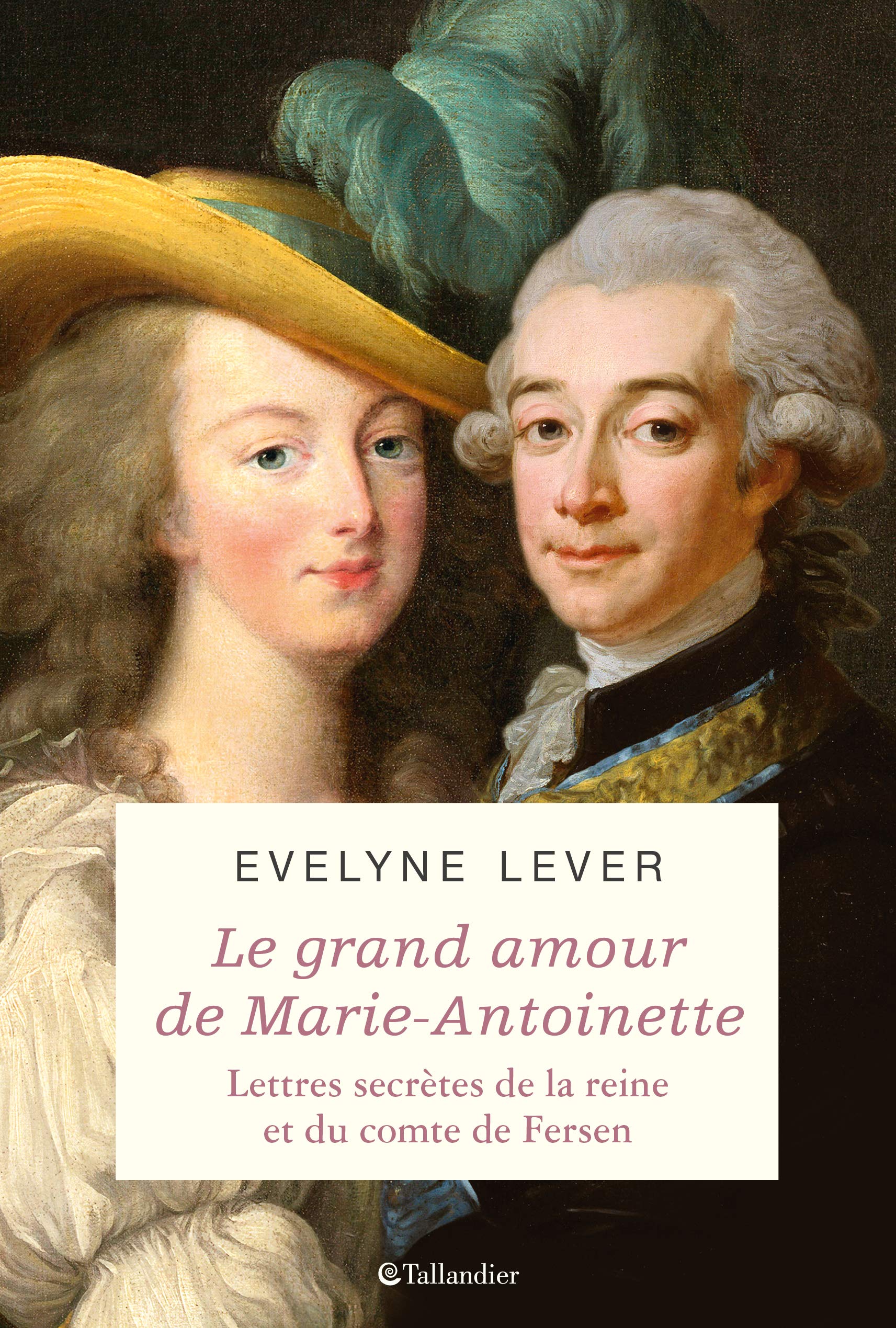 Le grand amour de Marie-Antoinette: Derniers secrets (Histoire) (French Edition)