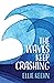 The Waves Keep Crashing by Ellie Keehn